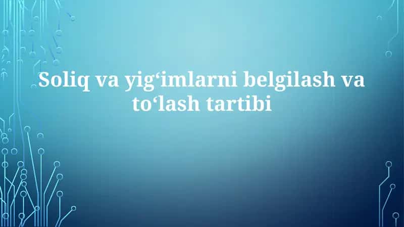 Soliq va Yig'imlarni To'lash Tartibi
