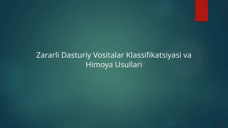 Zararli dasturiy vositalar klassifikatsiyasi va himoya usullari
