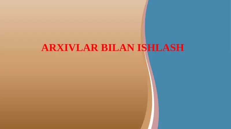 ARXIVLAR BILAN ISHLASH