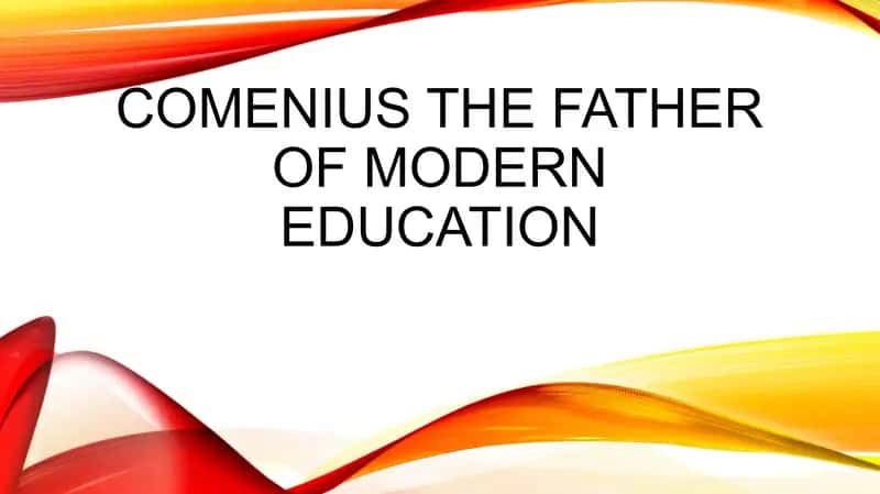 Comenius The Father of Modern Education