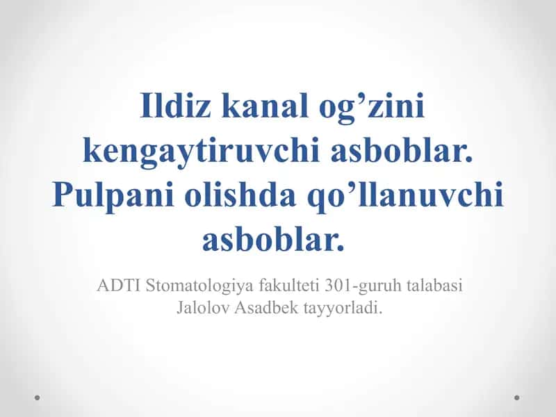 Ildiz kanal og’zini kengaytiruvchi asboblar. Pulpani olishda qo’llanuvchi asboblar.