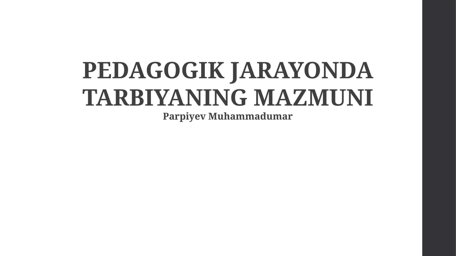 PEDAGOGIK JARAYONDA TARBIYANING MAZMUNI