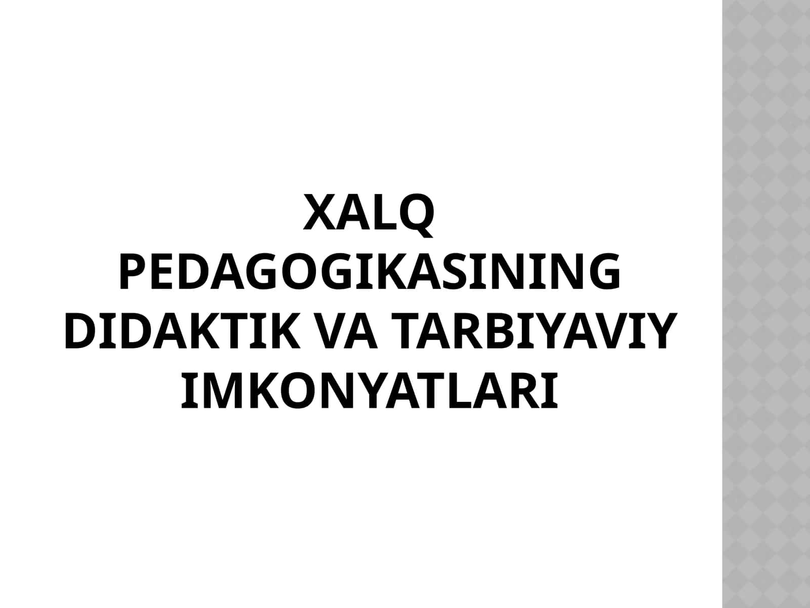 Xalq pedagogikasining didaktik va tarbiyaviy imkonyatlari