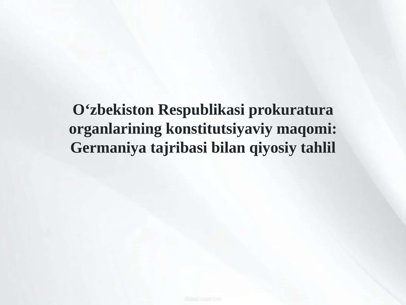 O‘zbekiston Respublikasi prokuratura organlarining konstitutsiyaviy maqomi Germaniya tajribasi bilan qiyosiy tahlil