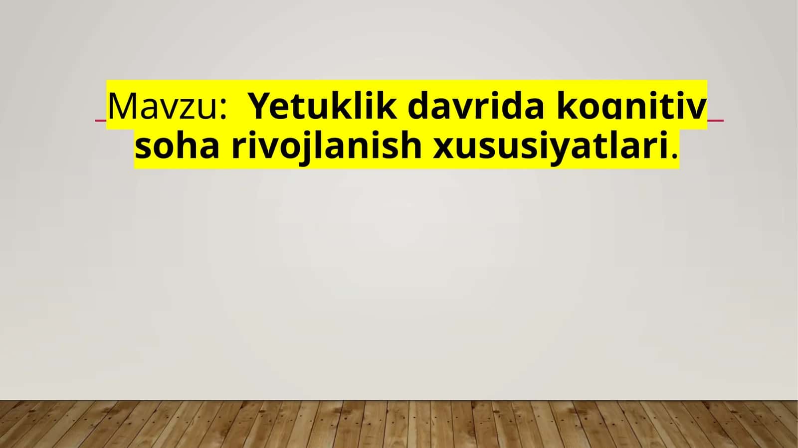 Yetuklik davrida kognitiv sohavirojlanish xususiyatlari