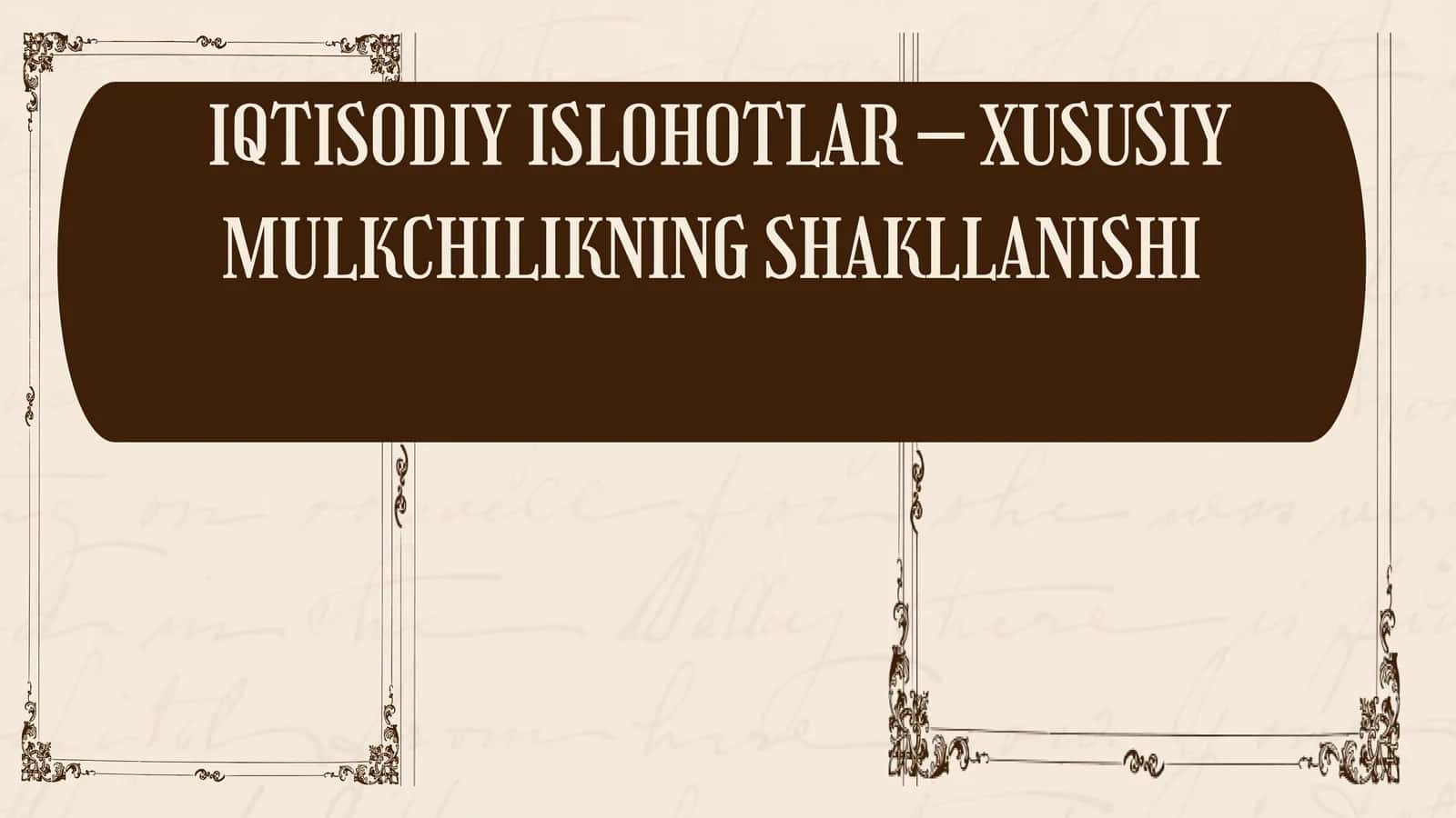 IQTISODIY ISLOHOTLAR – XUSUSIY MULKCHILIKNING SHAKLLANISHI