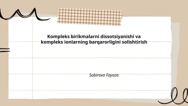 Kompleks birikmalarni dissotsiyanishi va kompleks ionlarning barqarorligini solishtirish