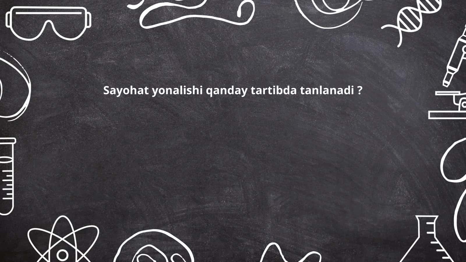 Sayohat yonalishi qanday tartibda tanlanadi?