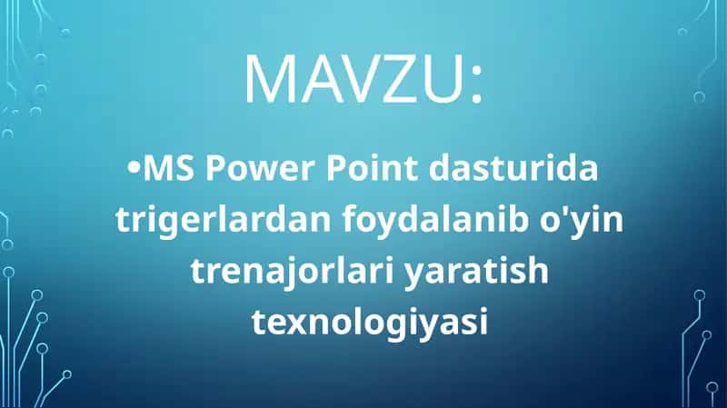 MS Power Point dasturida trigerlardan foydalanib o'yin trenajorlari yaratish texnologiyasi