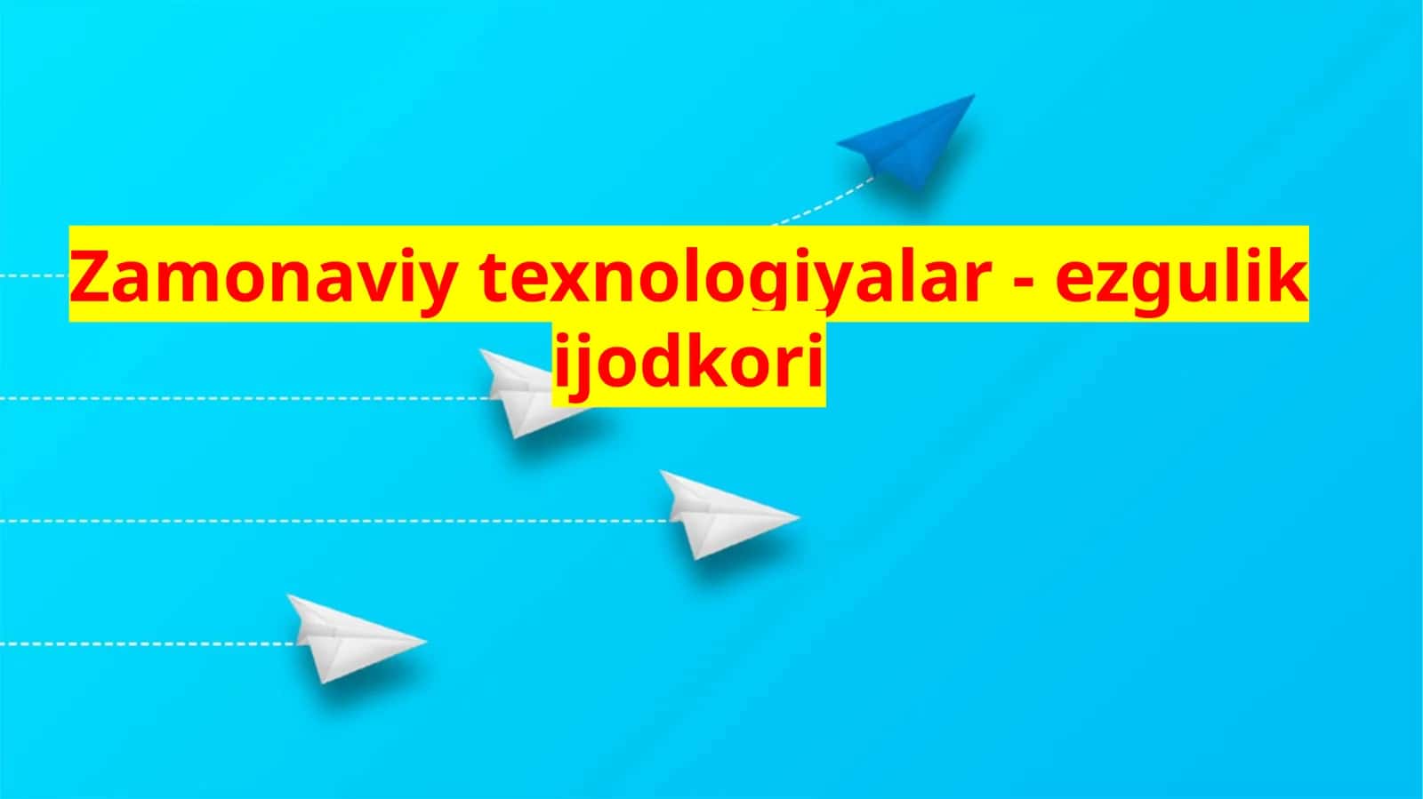 Zamonaviytexnologiyalar-ezgulikijodkori
