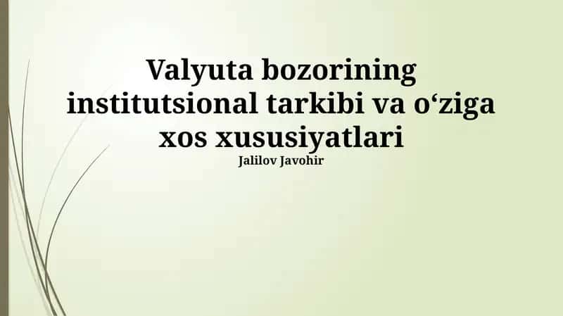 Valyuta bozorining institutsional tarkibi va oʻziga xos xususiyatlari