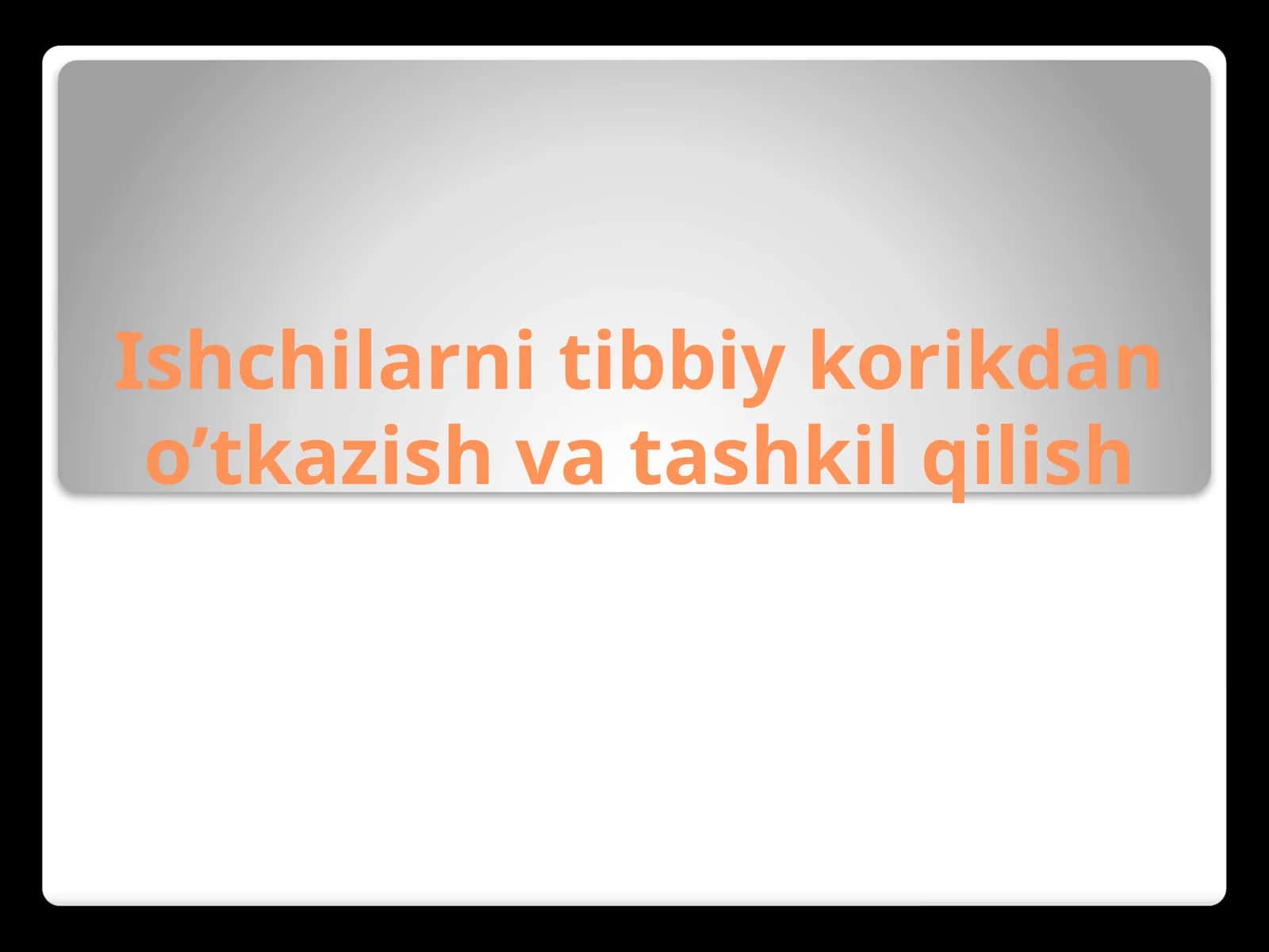 Ishchilarni tibbiy ko'rikdan o'tkazish va tashkil qilish