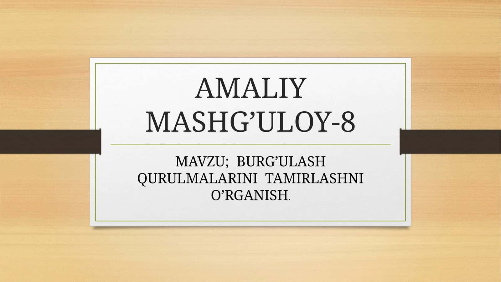 BURG’ULASH QURULMALARINI TAMIRLASHNI O’RGANISH
