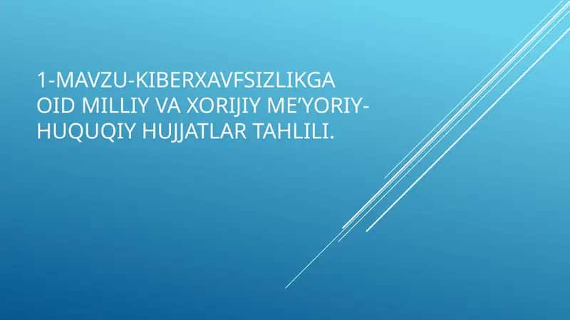 Kiberxavfsizlikga oid milliy va xorijiy me’yoriy huquqiy hujjatlar tahlili