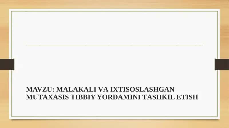 MАLАKАLI VА IXTISOSLASHGAN MUTАХАSIS TIBBIY YORDАMINI TАSHKIL ETISH