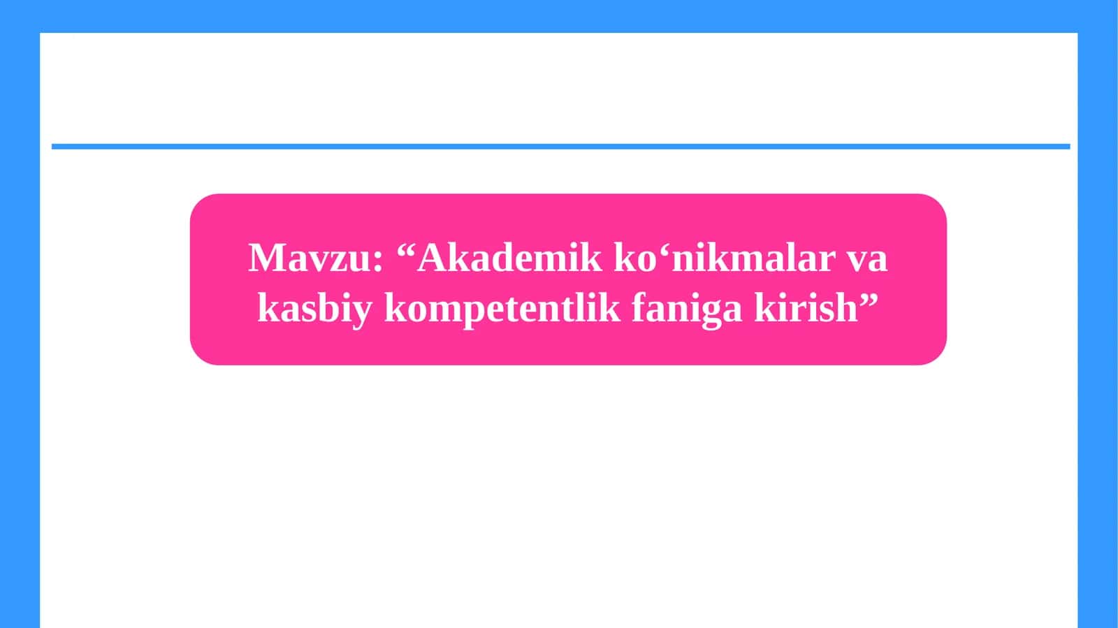 “Akademikko‘nikmalarvakasbiykompetentlikfanigakirish”