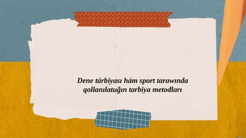 Dene tárbiyası hám sport tarawında qollanılatuğın tarbiya metodları