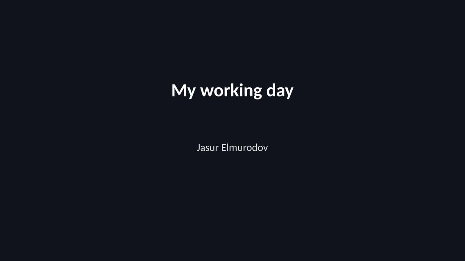 My working day