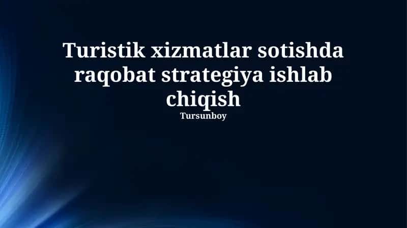 Turizm Xizmatlarini Sotishda Raqobatbardosh Strategiya Ishlab Chiqish