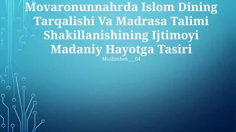 Movaronunnahrda Islom Dining Tarqalishi Va Madrasa Talimi Shakillanishining Ijtimoyi Madaniy Hayotga Tasiri