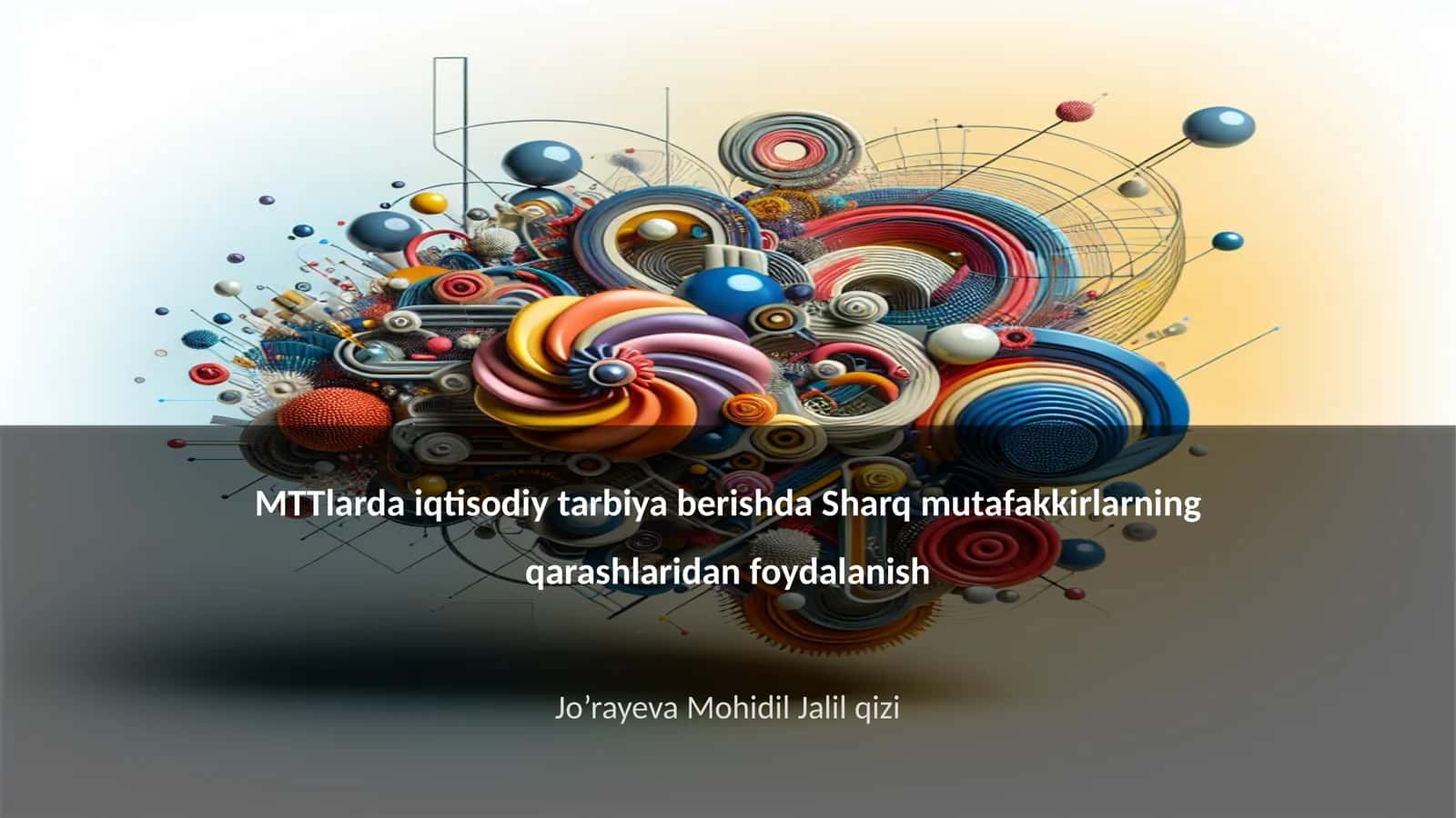 MTTlarda iqtisodiy tarbiya berishda Sharq mutafakkirlarning qarashlaridan foydalanish