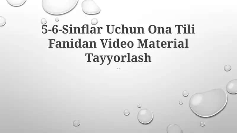 5-6-Sinflar Uchun Ona Tili Fanidan Video Material Tayyorlash