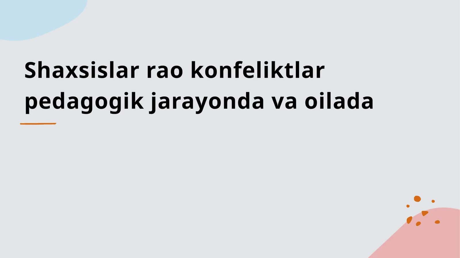 Shaxsislar rao konfeliktlar pedagogik jarayonda va oilada