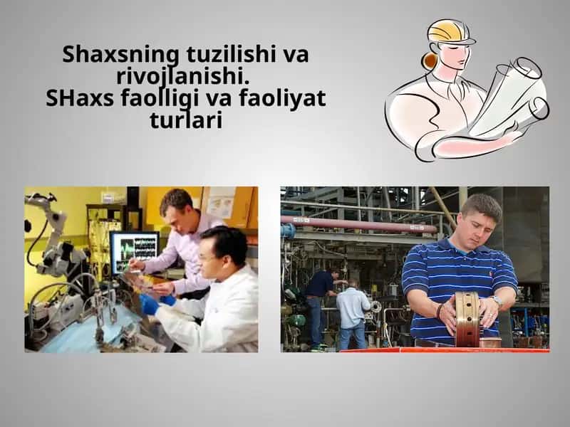 Shaxsning tuzilishi va rivojlanishi. SHaxs faolligi va faoliyat turlari