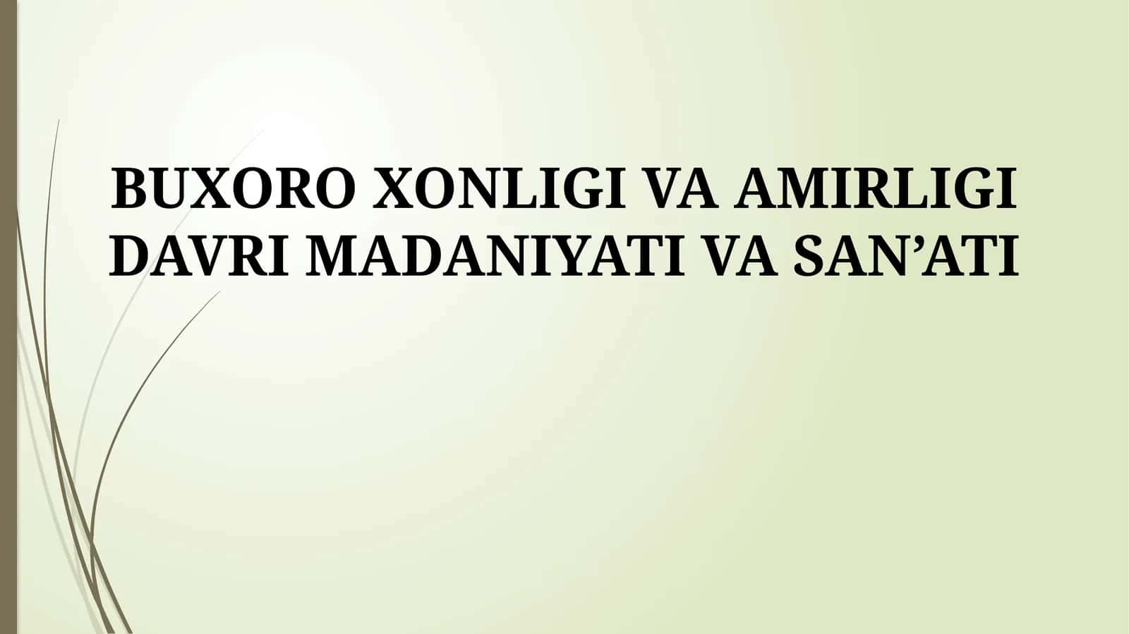 BUXORO XONLIGI VA AMIRLIGI DAVRI MADANIYATI VA SAN’ATI
