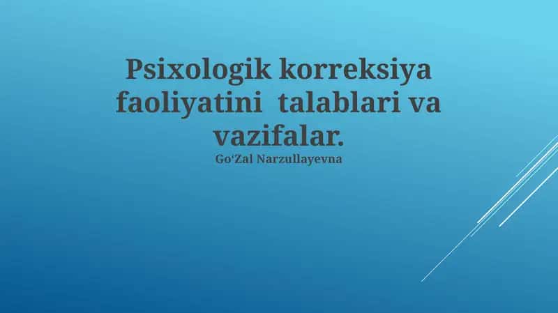 Psixologik korreksiya faoliyatini talablari va vazifalar