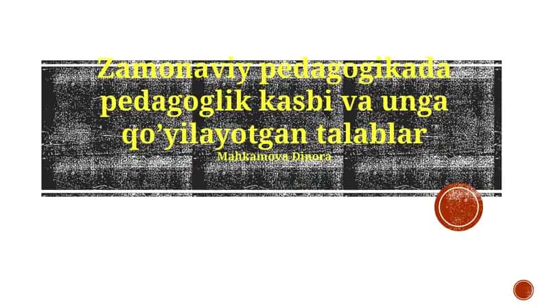 Zamonaviy pedagogikada pedagoglik kasbi va unga qoʼyilayotgan talablar