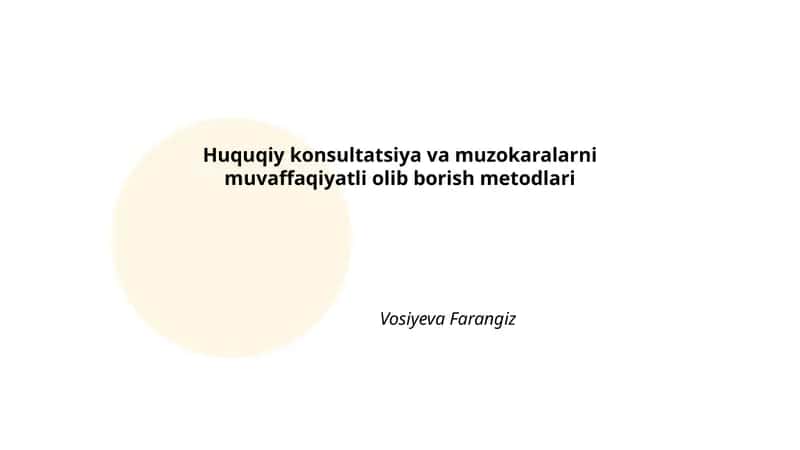 Huquqiy konsultatsiya va muzokaralarni muvaffaqiyatli olib borish metodlari