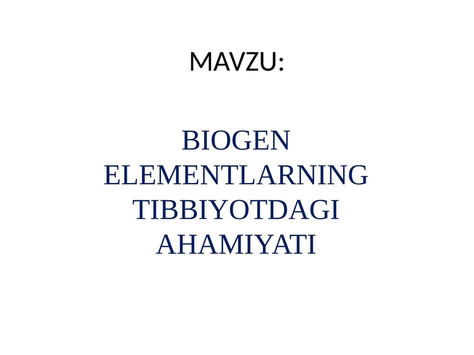 BIOGEN ELEMENTLARNING TIBBIYOTDAGI AHAMIYATI