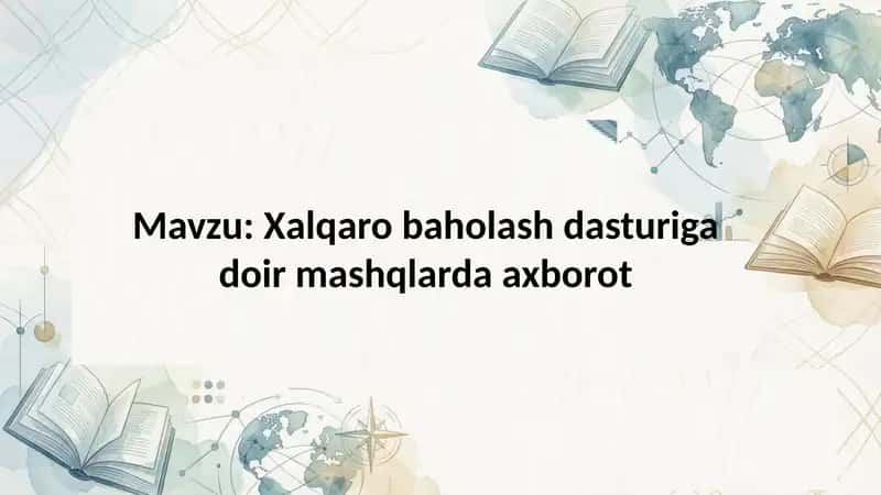 Xalqaro baholash dasturiga doir mashqlarda axborot