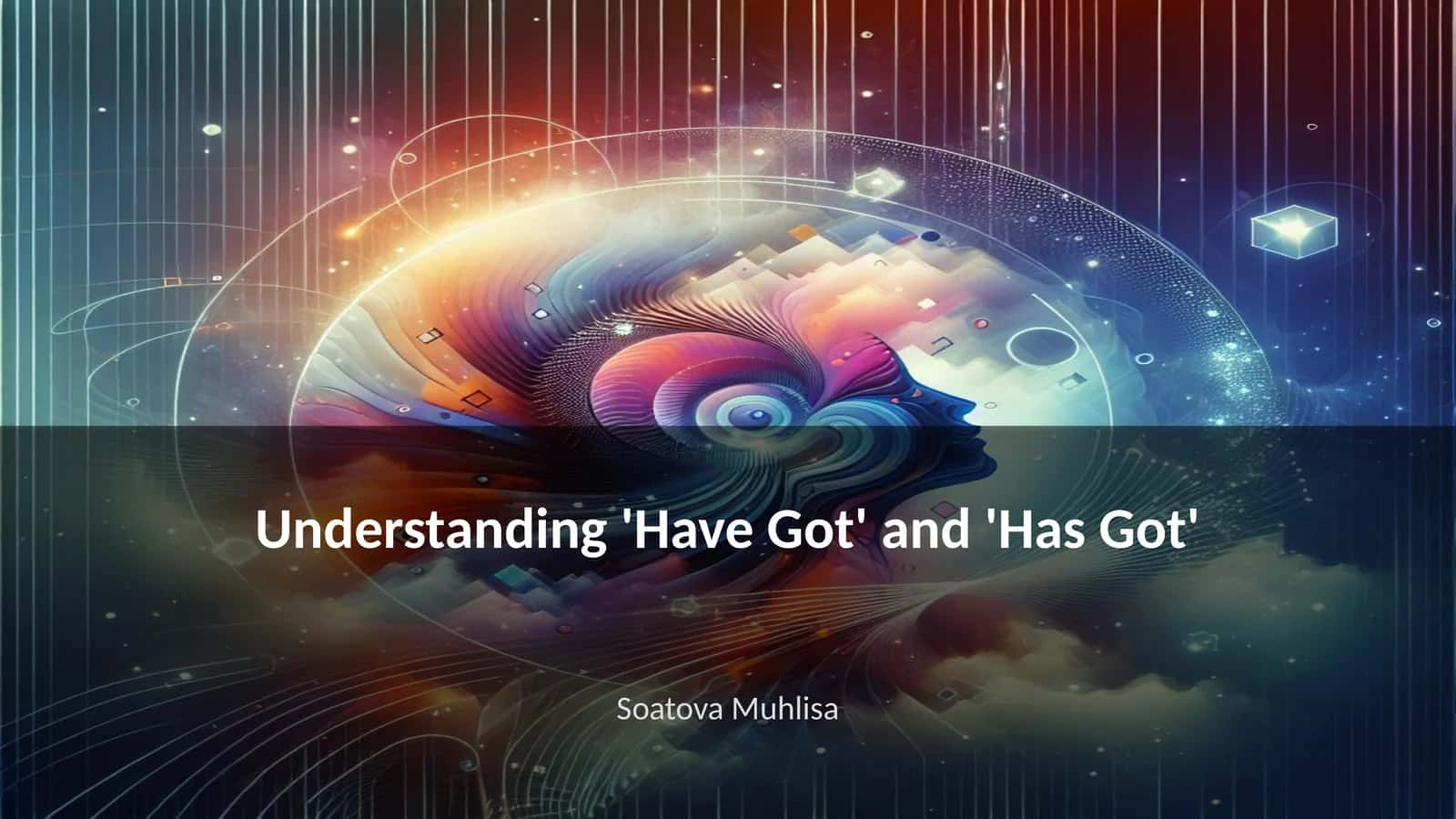 Understanding 'Have Got' and 'Has Got'