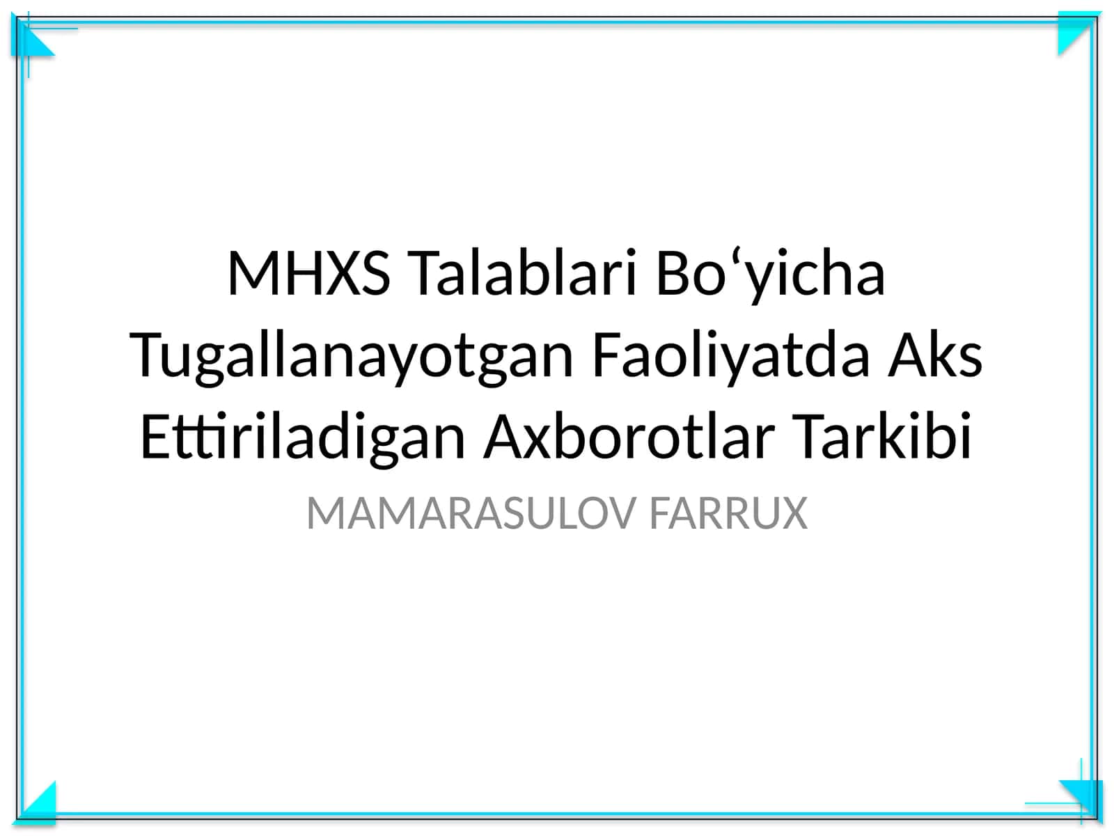 MHXS Talablari Bo‘yicha Tugallanayotgan Faoliyatda Aks Ettiriladigan Axborotlar Tarkibi