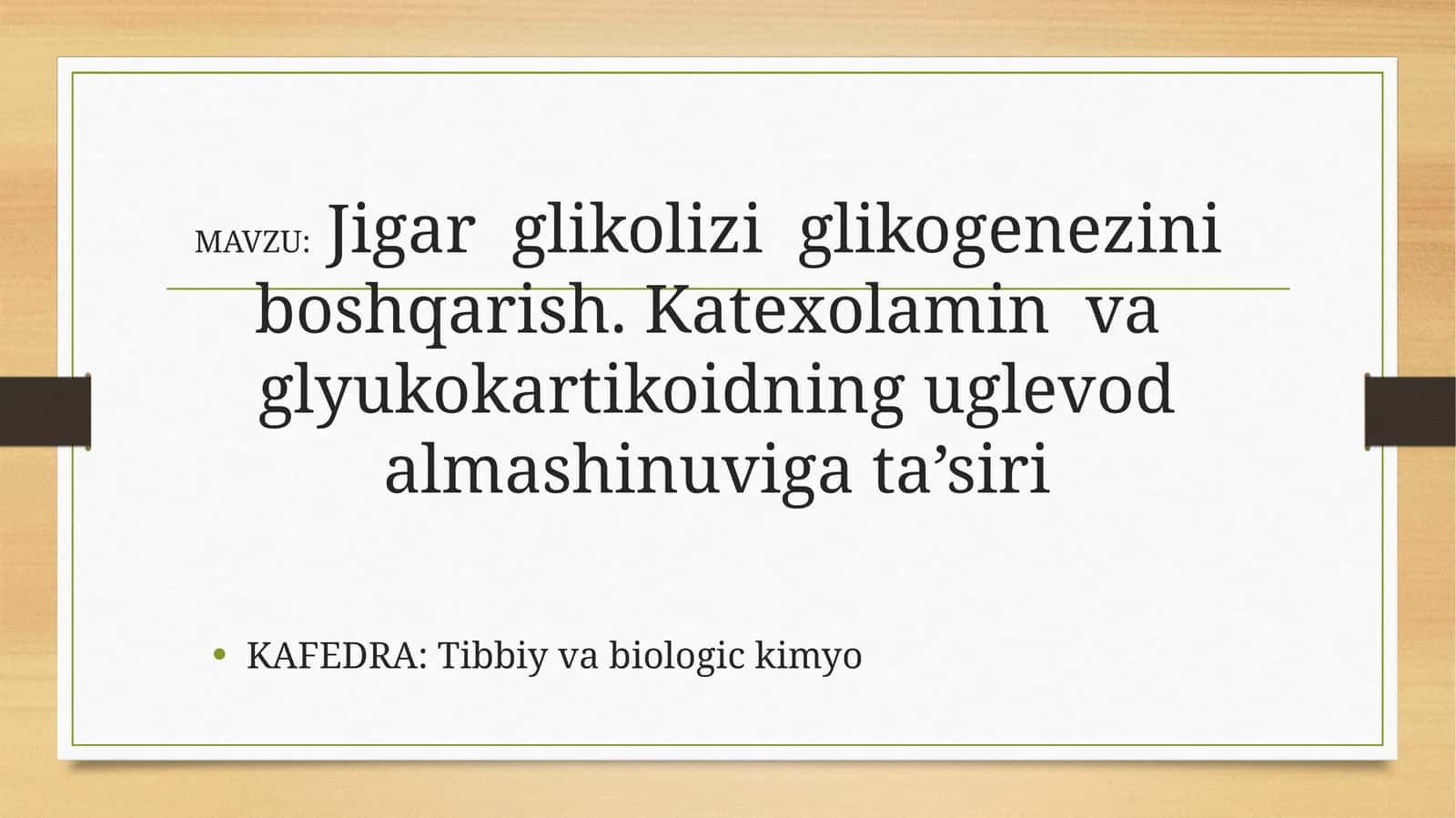 Jigar glikolizi glikogenezini boshqarish.Katexolamin va glyukokartikoidning uglevod almashinuvigata’siri