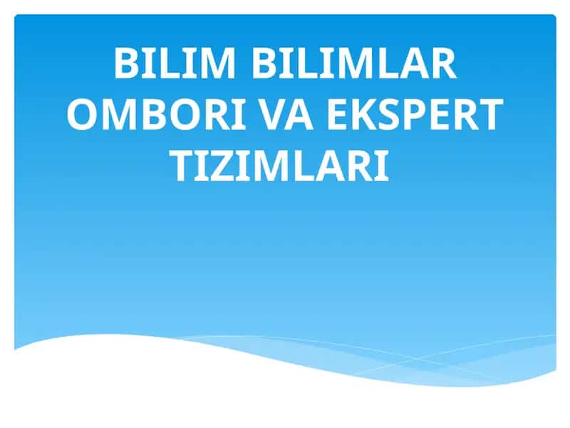 BILIM BILIMLAR OMBORI VA EKSPERT TIZIMLARI