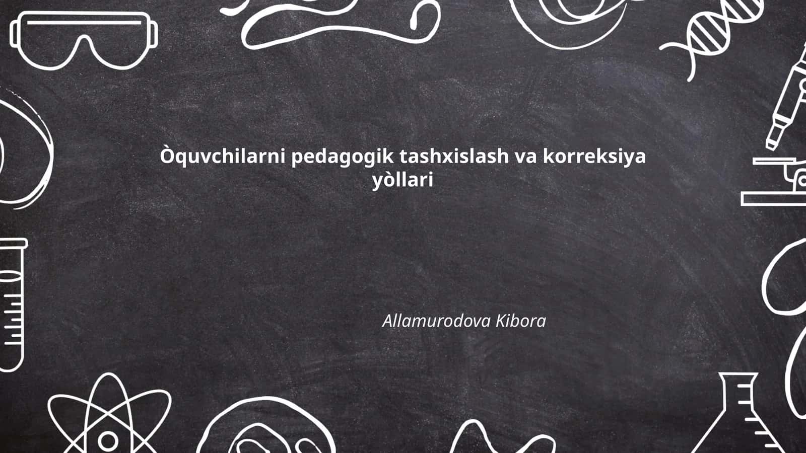 Òquvchilarni pedagogik tashxislash va korreksiya yòllari