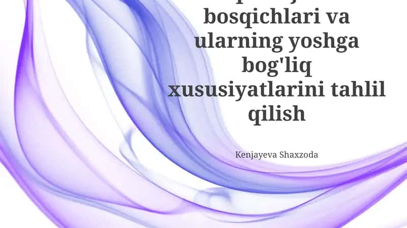 Nutq rivojlanish bosqichlari va ularning yoshga bog'liq xususiyatlarini tahlil qilish