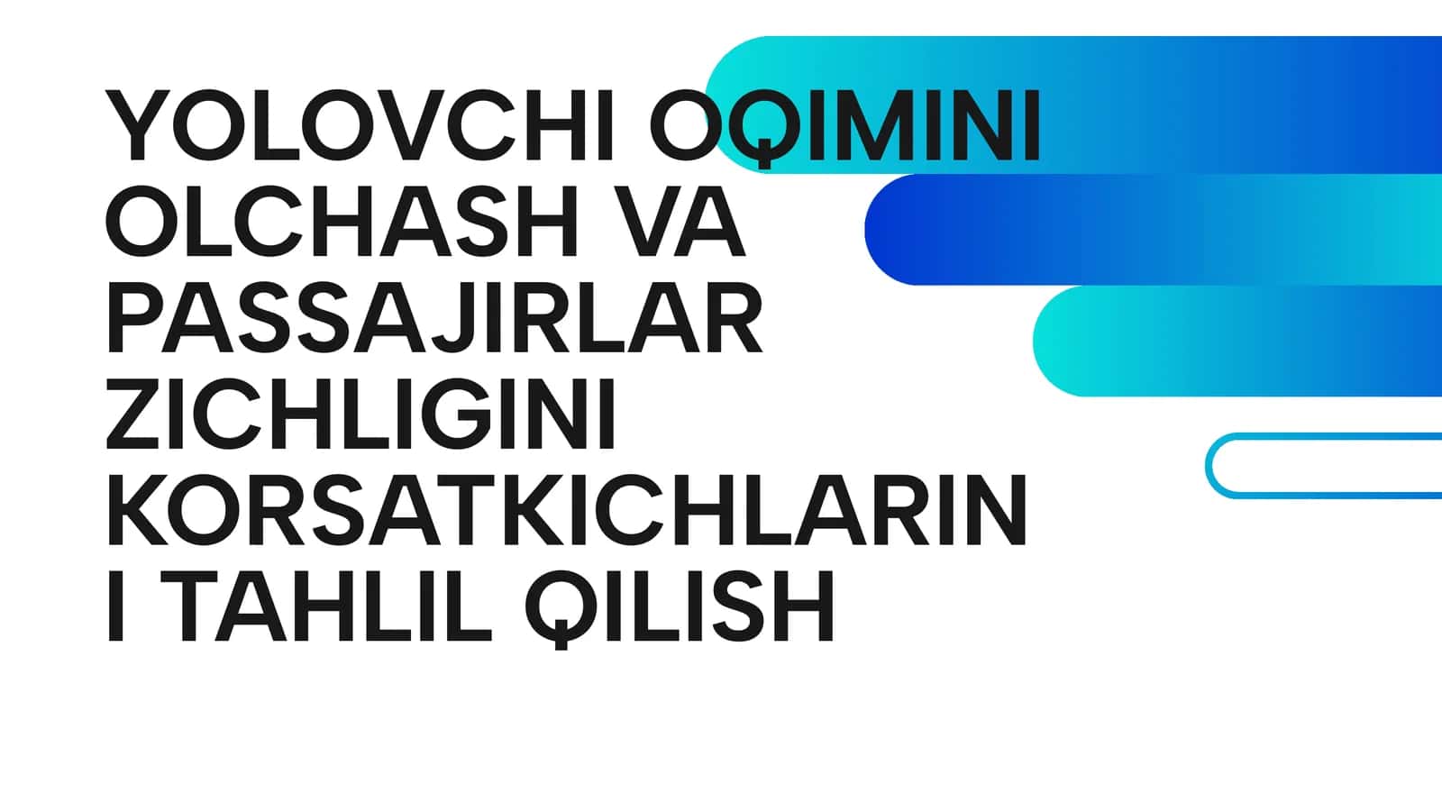 Yolovchi oqimini olchash va passajirlar zichligini korsatkichlarini tahlil qilish