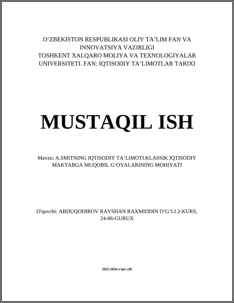 A.SMITNING IQTISODIY TAʼLIMOTI.KLASSIK IQTISODIY MAKTABGA MUQOBIL GʻOYALARINING MOHIYATI
