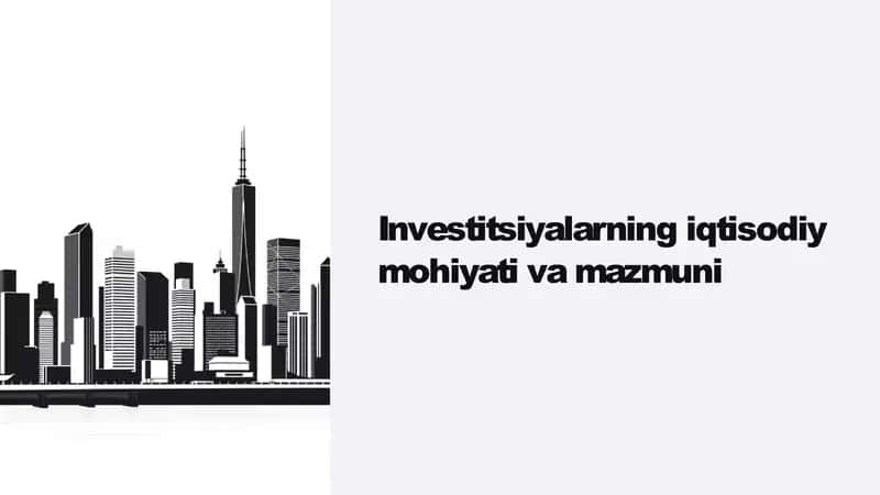 Investitsiyalarning iqtisodiy mohiyati va mazmuni