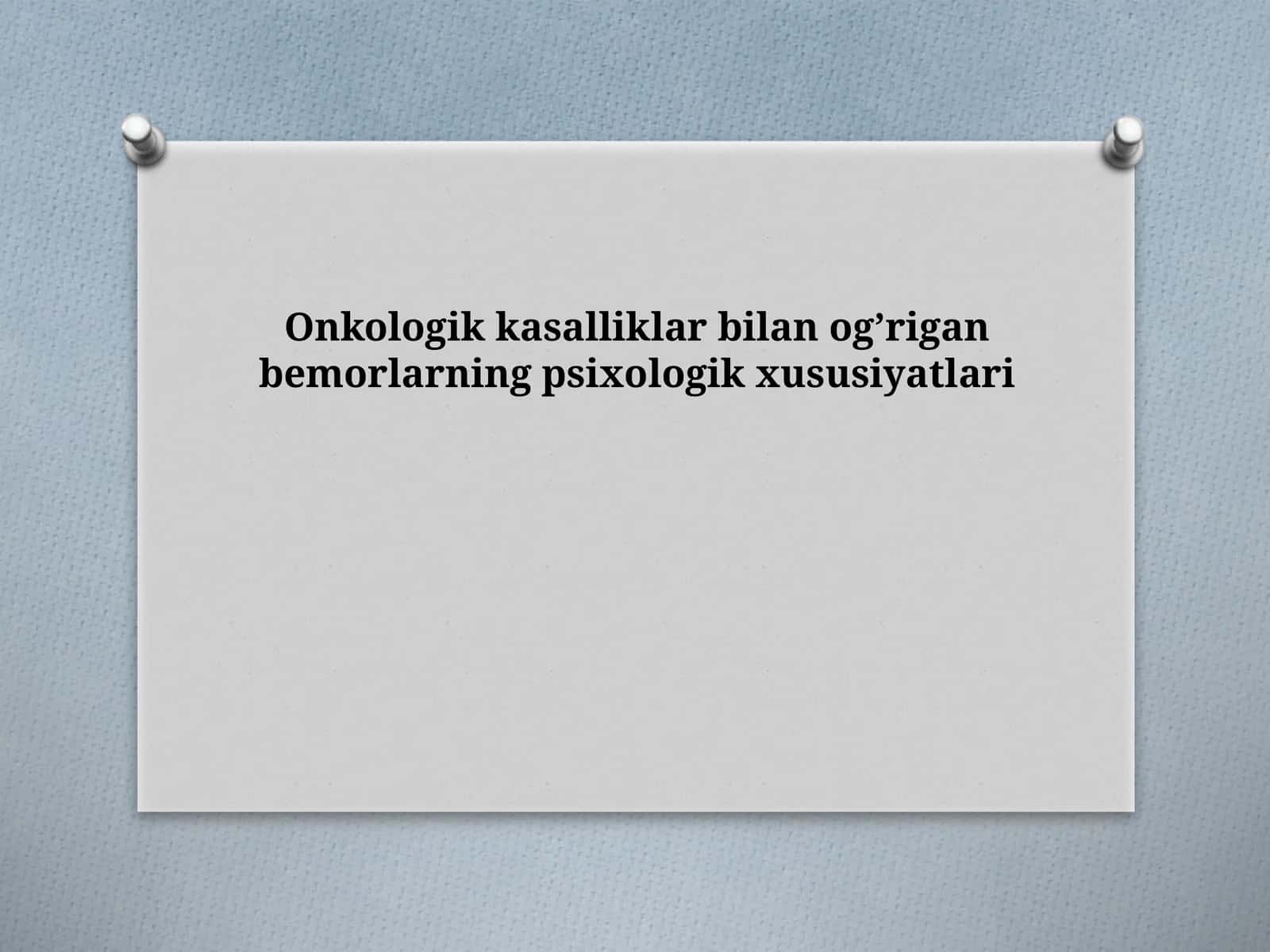 Onkologik kasalliklar bilan og‘rigan bemorlarning psixologik xususiyatlari