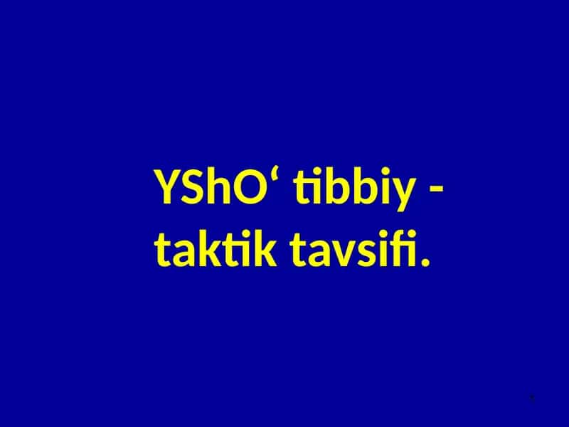 YShO‘ tibbiy - taktik tavsifi