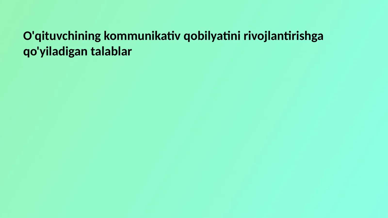 O'qituvchining kommunikativ qobilyatini rivojlantirishga qo'yiladigan talablar