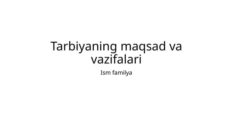 Tarbiyaning maqsad va vazifalari