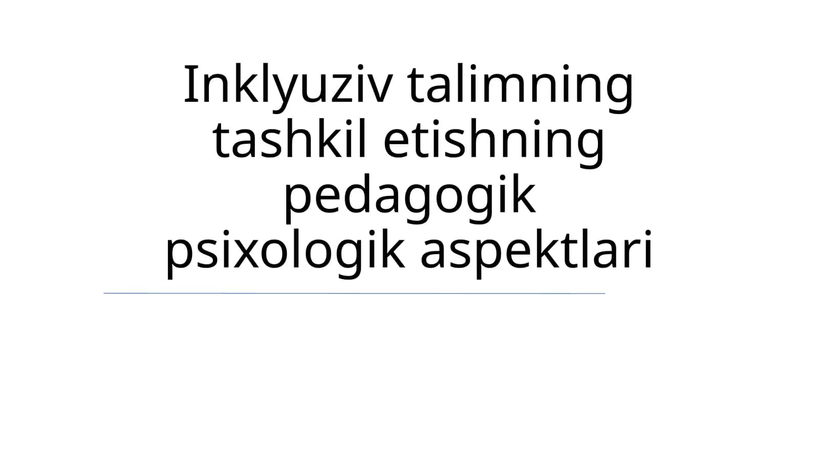 Inklyuziv talimning tashkil etishning pedagogik psixologik aspektlari