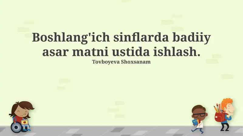 Boshlang'ich sinflarda badiiy asar matni ustida ishlash.
