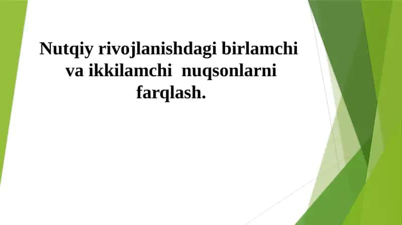 Nutqiyrivojlanishdagi birlamchi va ikkilamchi nuqsonlar
